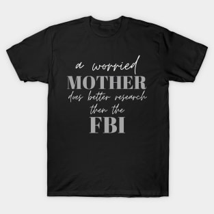 Mother Investigation Funny Design T-Shirt